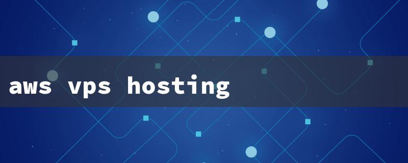 aws vps hosting price（AWS VPS Hosting）