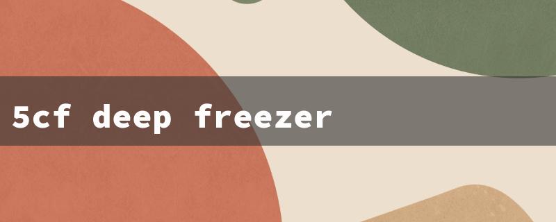 5cf deep freezer（5cf Chest Freezer）