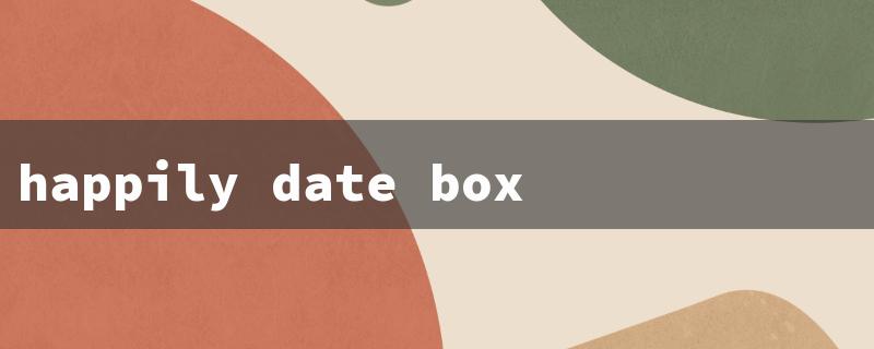 happily date box