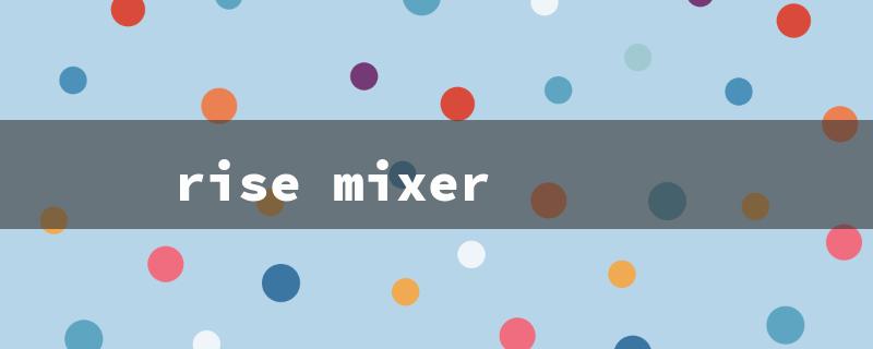 rise mixer（Rise Mixer Title）