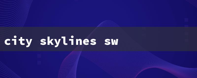 city skylines switch（The title words requirements within 15 English characters.）